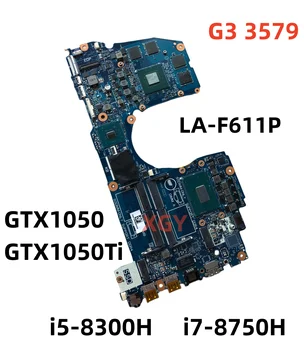 לה-F611P המקורי עבור Dell Inspiron G3 3579 3779 מחשב נייד לוח אם עם i5-8300H i7-8750H GTX1050/1050Ti 4GB-GPU CN-0M5H57